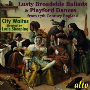 Various Composers: Lusty Broadside Ballads & Playford - City Waites / Skeaping