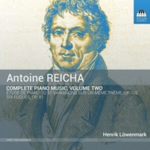 Antoine Reicha: Complete Piano Music, Volume Two - Henrik Lowenmark