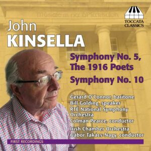 John Kinsella: Symphonies 5 & 10 - Takacs-Nagy / O Connor / Rte Nso / Pearce