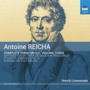 Antoine Reicha: Complete Piano Music Vol.3 - Henrik Lowenmark