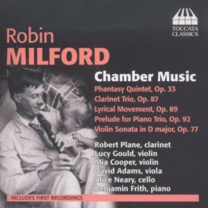 Robin Milford: Chamber Music - Quintett für Klarinette und Streichquartett op. 33 "Phantasy Quintet"