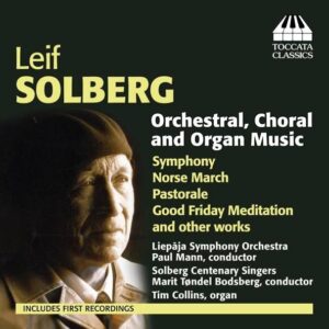 Solberg: Orchestral, Choral, Organ / Mann