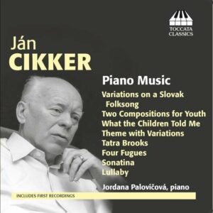 Jan Cikker: Piano Music - Jordana Palovicova