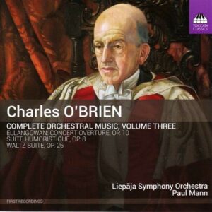 Charles O'Brien: Complete Orchestral Music,  Volume Three