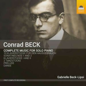 Conrad Beck: Music For Solo Piano - Gabrielle Beck-Lipsi