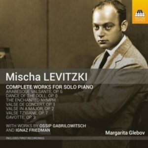 Mischa Levitzki: Complete Works For Solo Piano - Margarita Glebov