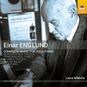 Einar Englund: Complete Music For Solo Piano - Laura Mikkola