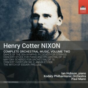 Henry Cotter Nixon: Complete Orchestral Music, Volume Two - Ian Hobson
