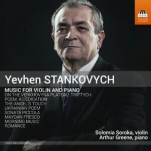 Yevhen Stankovych: Music For Violin And Piano - Solomia Soroka