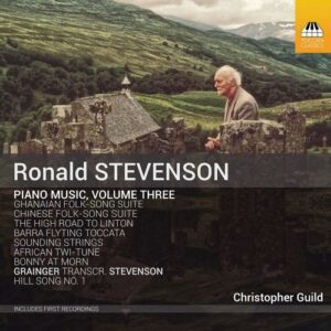 Ronald Stevenson: Piano Music Vol.3 - Christopher Guild