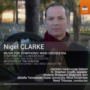 Nigel Clarke: Music For Symphonic Wind Orchestra - Harmen Vanhoorne