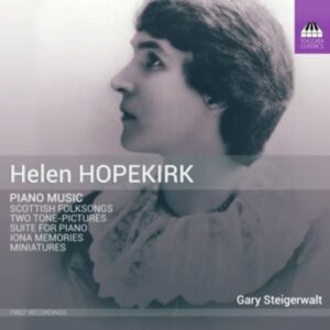 Helen Hopekirk: Piano Music - Gary Steigerwalt
