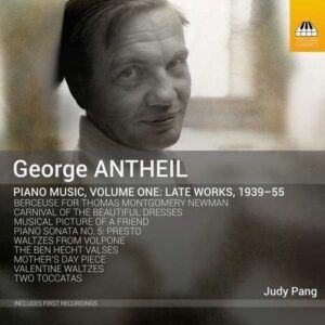 George Antheil: Piano Music, Vol.1 - Judy Pang