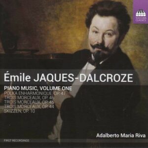 Emile Jaques-Dalcroze: Piano Music,  Volume One - Adalberto Maria Riva