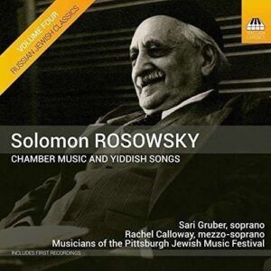 Solomon Rosowsky: Chamber Music And Yiddish Songs - Sari Gruber