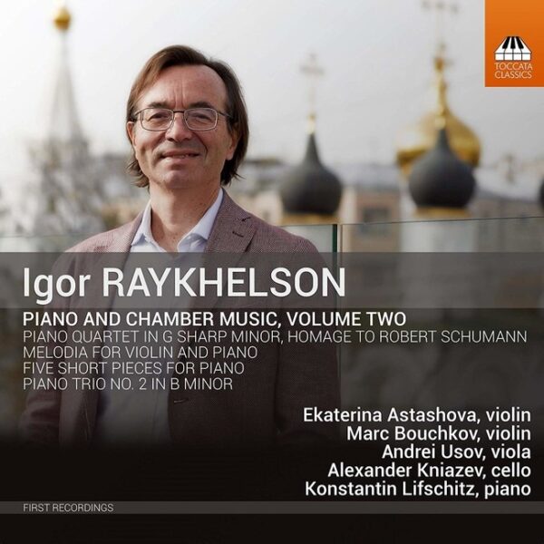 Igor Raykhelson: Piano And Chamber Music Vol.2 - Marc Bouchkov