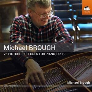 Michael Brough: 25 Picture-Preludes For Piano, Op.19 - Michael Brough