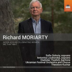 Richard Moriarty: Missa Adsum! Celebrating Woman - Theodore Kuchar