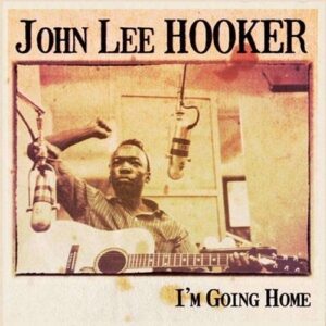 I'm Going Home (Vinyl) - John Lee Hooker