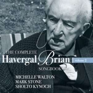 Brian: The Complete Havergal Brian Songbook - Vol. 2