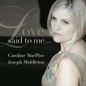 Poulenc / Koechlin / Samuel / Wolf / Herbert / Maconchy: Love Said To Me... - Macphie, Caroline / Middleton, Joseph
