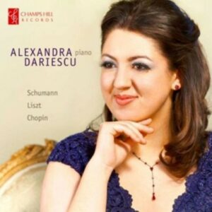 Alexandra Dariescu Plays Schumann, Liszt & Chopin - Alexandra Dariescu
