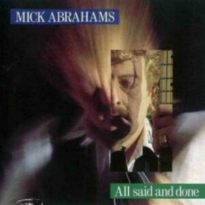 All Said And Done - Mick Abrahams