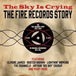 The Sky Is Crying: The Fire Records Story