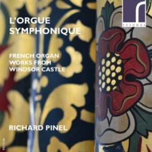 Vierne / Duruflé / Roger-Ducasse: L'Orgue Symphonique - French Organ Works From Windsor Castle - Pinel