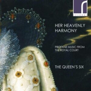 Her Heavenly Harmony: Profane Music From the Royal Court - The Queen's Six
