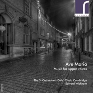 Ave Maria - Music For Upper Voices - The St Catharine's Girls' Choir