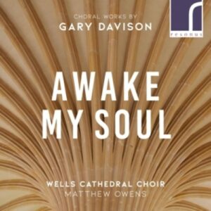 Gary Davison: Awake, My Soul - Wells Cathedral Choir