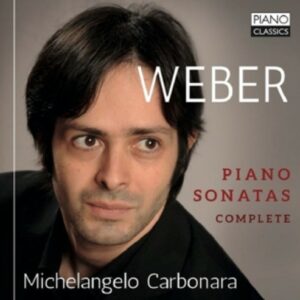 von Weber: Complete Piano Sonatas - Michelangelo Carbonara