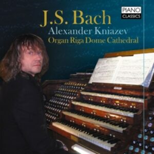 Bach: Organ Works - Alexander Kniazev