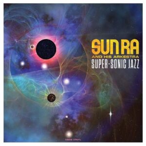 Super-Sonic Jazz (Vinyl) - Sun Ra & His Arkestra