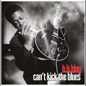 Can't Kick The Blues (Vinyl) - B.B. King