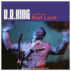 Nothin' But… Bad Luck (Vinyl) - B.B. King