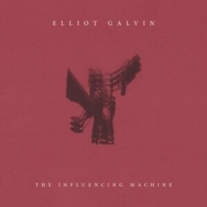 Influencing Machine - Elliot Galvin