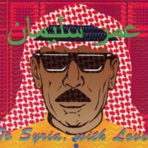 To Syria With Love - Omar Souleyman