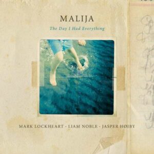 Malija-The Day I Had Ever - Lockheart / Noble / Hoiby