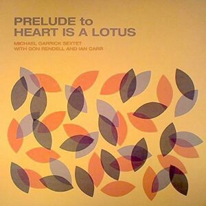 Prelude To Heart Is A Lotus - Michael Garrick Sextet With Don Ren