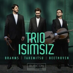 Brahms  / Takemitsu / Beethoven: Piano Trios - Trio Isimsiz