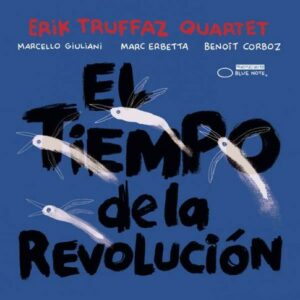 El Tiempo De La Revolucion - Erik Truffaz Quartet