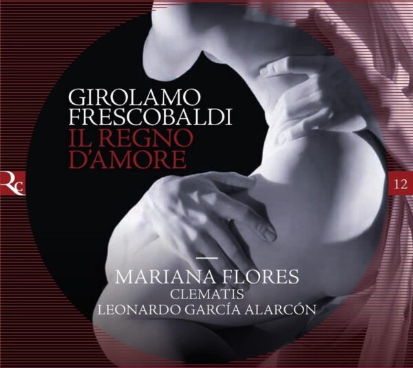 Girolamo Frescobaldi: Il Regno D'Amore - Mariana Flores