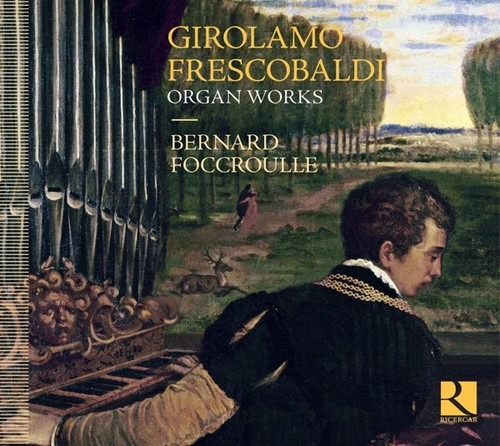 Girolamo Frescobaldi: Organ Works - Bernard Foccroulle