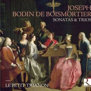 Joseph Bodin De Boismortier: Sonatas &amp; Trios - Le Petit Trianon