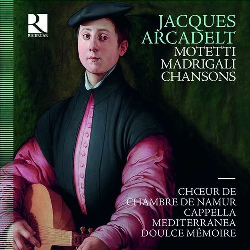 Jacques Arcadelt: Madrigali, Chansons, Motetti - Leonardo Garcia Alarcon