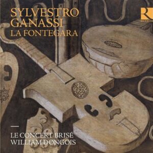 Sylvestro Ganassi: La Fontegara - Le Concert Brisé