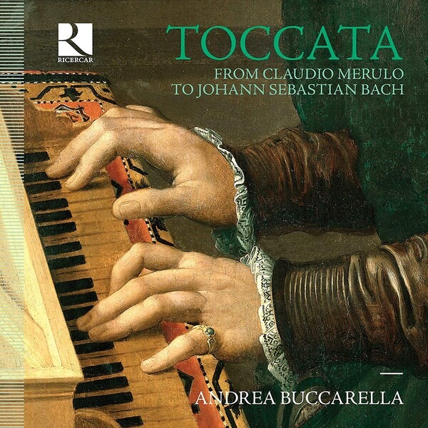 Toccata From Claudio Merulo To Johann Sebastian Bach - Andrea Buccarella