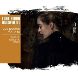 Crumb / Hahn / Debussy: Les Poetes Maudits - Lore Binon